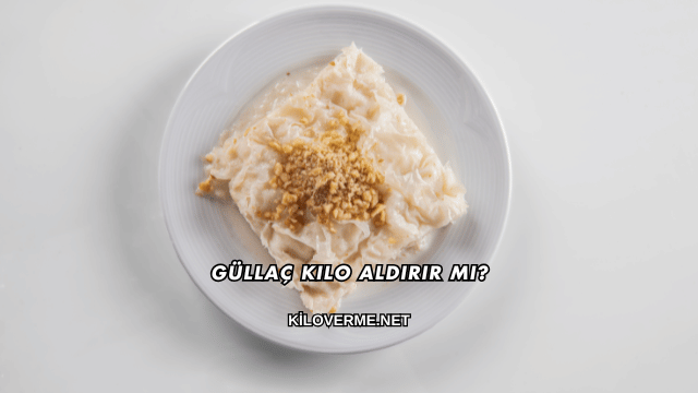 Güllaç Kilo Aldırır mı?