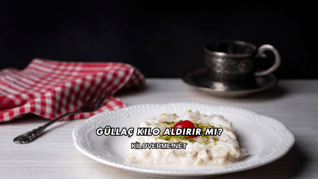 Güllaç Kilo Aldırır mı?