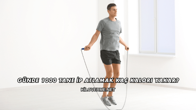 Günde 1000 Tane İp Atlamak Kaç Kalori Yakar?
