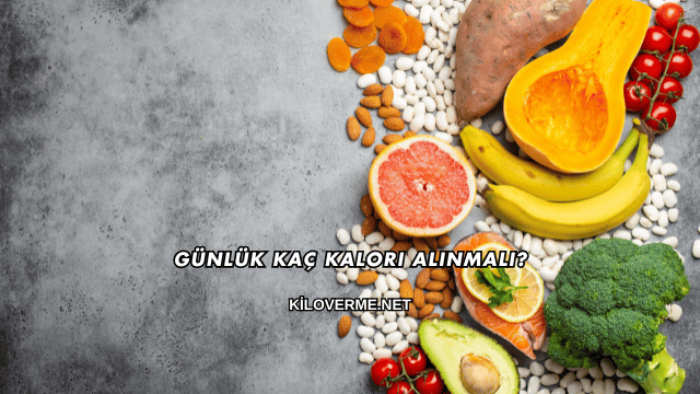 Günlük Kaç Kalori Alınmalı
