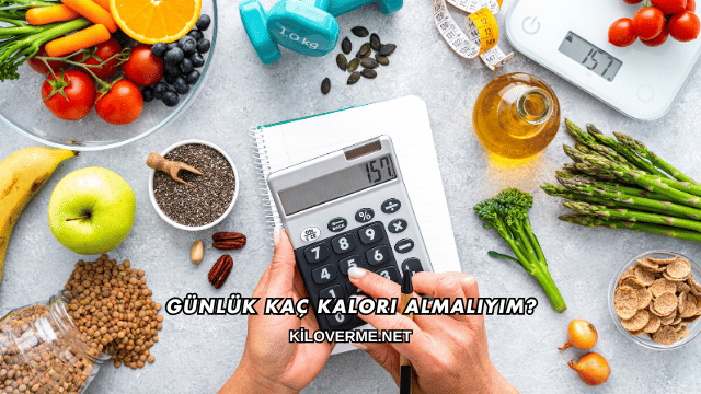 Günlük Kaç Kalori Almalıyım?