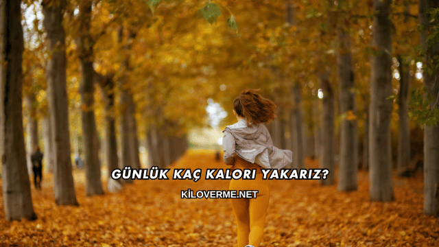 Günlük Kaç Kalori Yakarız?