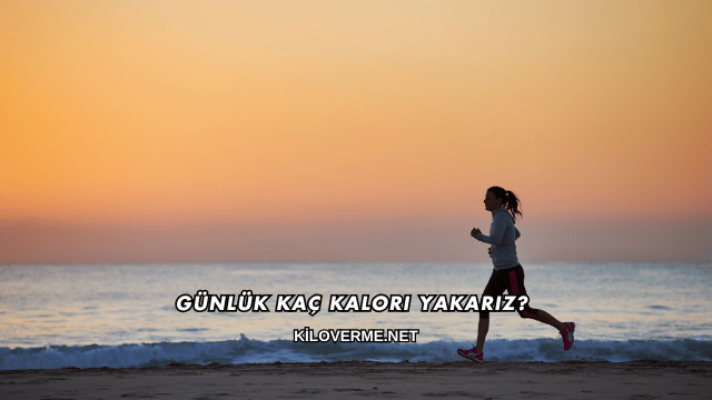 Günlük Kaç Kalori Yakarız?