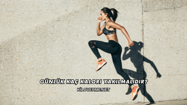 Günlük Kaç Kalori Yakılmalıdır?