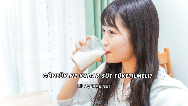 Günlük Ne Kadar Süt Tüketilmeli?