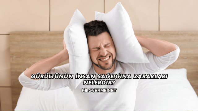 Gürültünün İnsan Sağlığına Zararları Nelerdir?