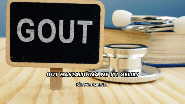 Gut Hastalığına Ne İyi Gelir?
