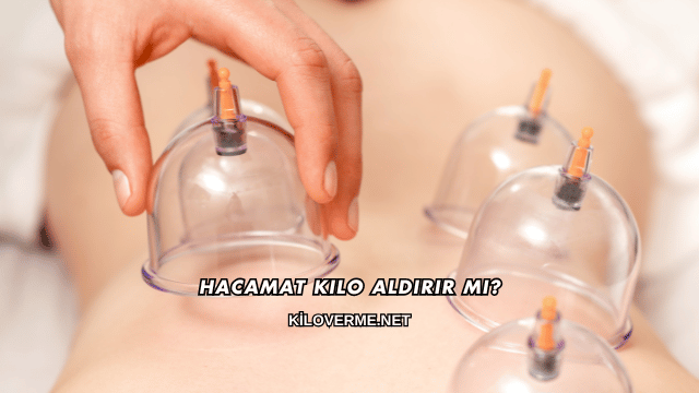 Hacamat Kilo Aldırır mı?