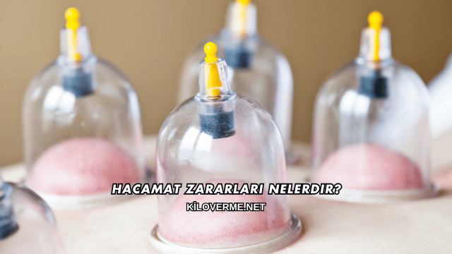 Hacamat Zararları Nelerdir?