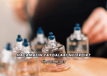Hacamatın Faydaları Nelerdir?