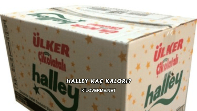 Halley Kaç Kalori?
