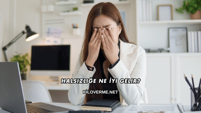 Halsizliğe Ne İyi Gelir?