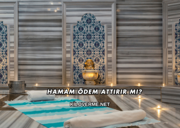 Hamam Ödem Attırır mı?