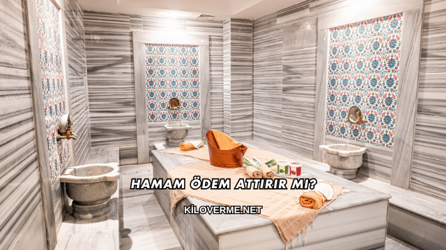 Hamam Ödem Attırır mı?