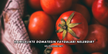 Hamilelikte Domatesin Faydaları Nelerdir?
