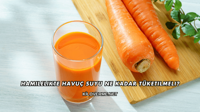 Hamilelikte Havuç Suyu Ne Kadar Tüketilmeli?