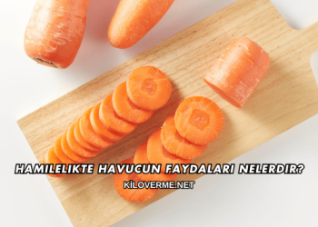 Hamilelikte Havucun Faydaları Nelerdir?
