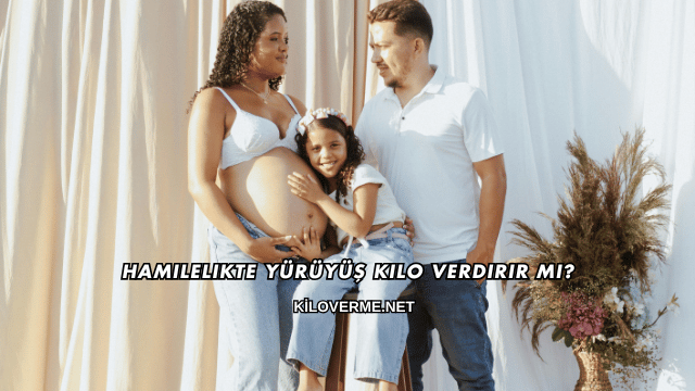 Hamilelikte Yürüyüş Kilo Verdirir mi?