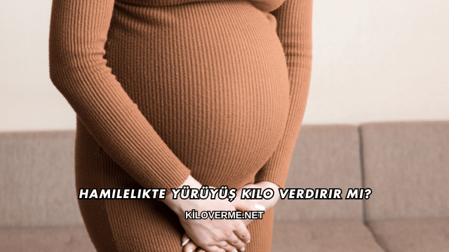Hamilelikte Yürüyüş Kilo Verdirir mi?