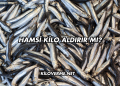 Hamsi Kilo Aldırır mı?