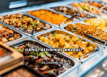 Hangi Besin Kaç Kalori?