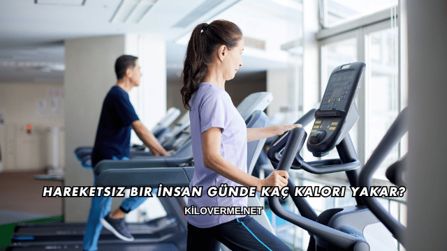 Hareketsiz Bir İnsan Günde Kaç Kalori Yakar?