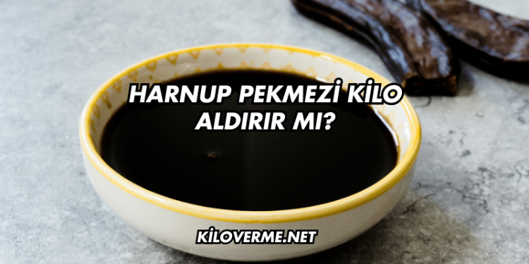 Harnup Pekmezi Kilo Aldırır mı?