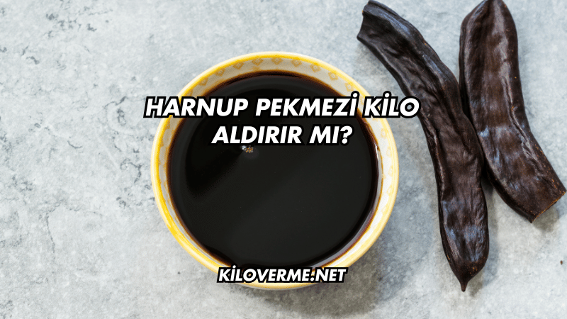 Harnup Pekmezi Kilo Aldırır mı?