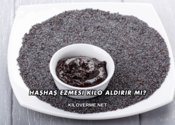 Haşhaş Ezmesi Kilo Aldırır mı?