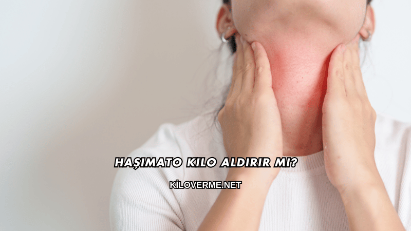 Haşimato Kilo Aldırır mı?