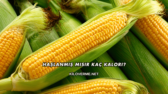 Haşlanmış Mısır Kaç Kalori?