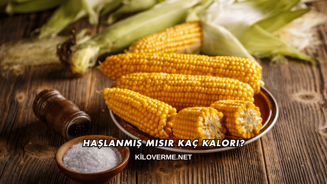 Haşlanmış Mısır Kaç Kalori?