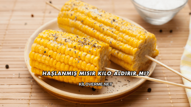 Haşlanmış Mısır Kilo Aldırır mı?