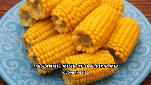 Haşlanmış Mısır Kilo Aldırır mı?