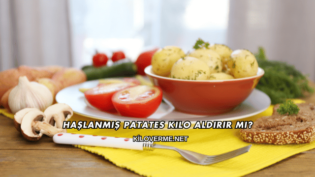 Haşlanmış Patates Kilo Aldırır mı?