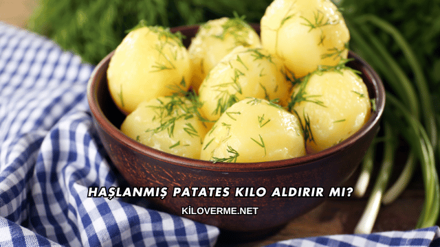 Haşlanmış Patates Kilo Aldırır mı?