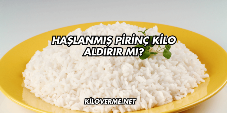 Haşlanmış Pirinç Kilo Aldırır mı?
