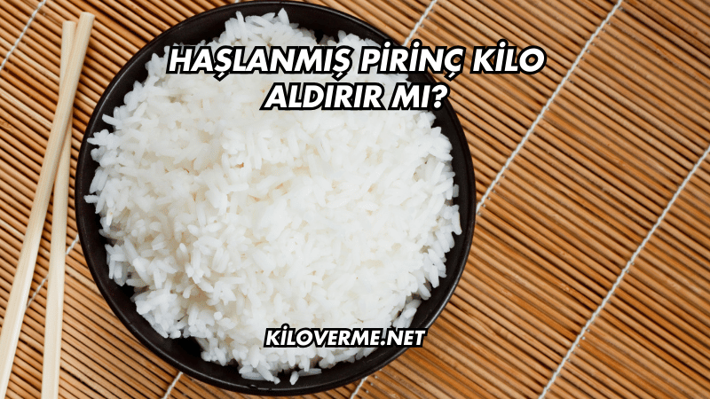 Haşlanmış Pirinç Kilo Aldırır mı?
