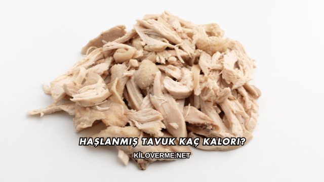 Haşlanmış Tavuk Kaç Kalori?