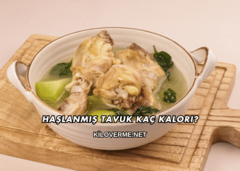 Haşlanmış Tavuk Kaç Kalori?