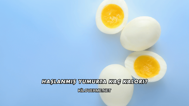 Haşlanmış Yumurta Kaç Kalori?