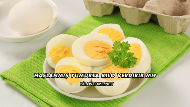 Haşlanmış Yumurta Kilo Verdirir mi?