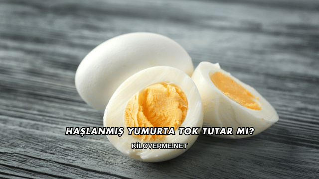 Haşlanmış Yumurta Tok Tutar mı?