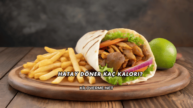 Hatay Döner Kaç Kalori?