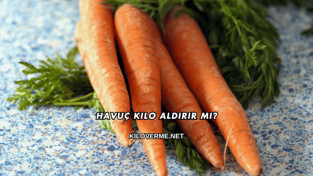 Havuç Kilo Aldırır mı?