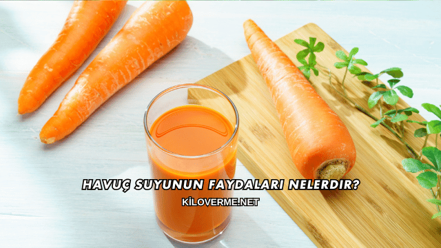 Havuç Suyunun Faydaları Nelerdir?