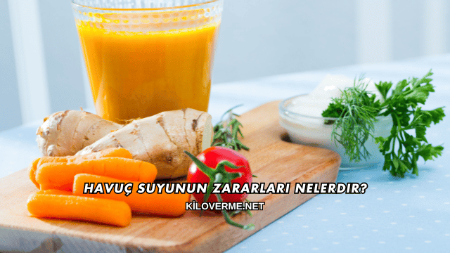 Havuç Suyunun Zararları Nelerdir?