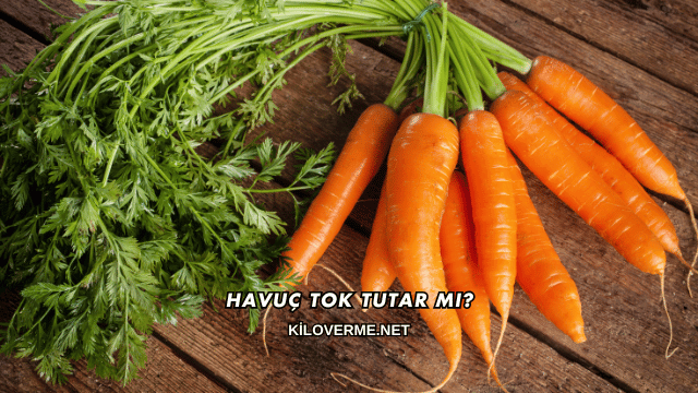 Havuç Tok Tutar mı?