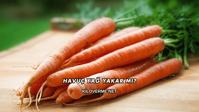 Havuç Yağ Yakar mı?
