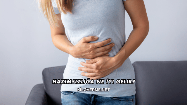 Hazımsızlığa Ne İyi Gelir?